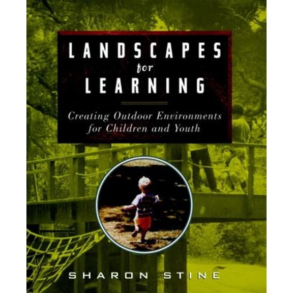 Pre-Owned Landscapes for Learning: Creating Outdoor Environments for Children and Youth (Paperback) 0471162221 9780471162223