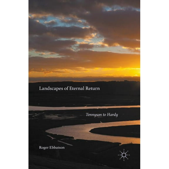 Landscapes of Eternal Return: Tennyson to Hardy, (Hardcover)