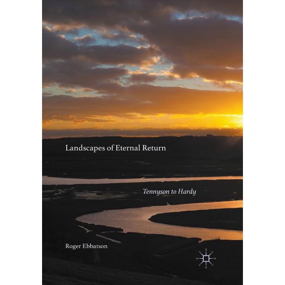 Landscapes of Eternal Return: Tennyson to Hardy, (Paperback)