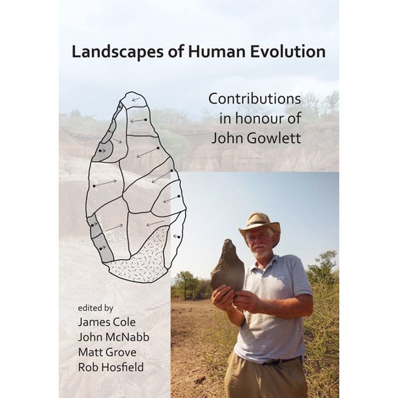 Landscapes of Human Evolution: Contributions in Honour of John Gowlett, (Paperback)