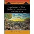 thumbnail image 1 of Landscapes of Ritual Performance in Eastern North America (Paperback) by Cheryl Claassen, 1 of 1