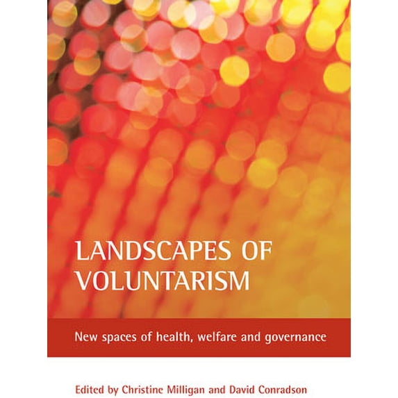 Landscapes of Voluntarism: New Spaces of Health, Welfare and Governance, (Hardcover)