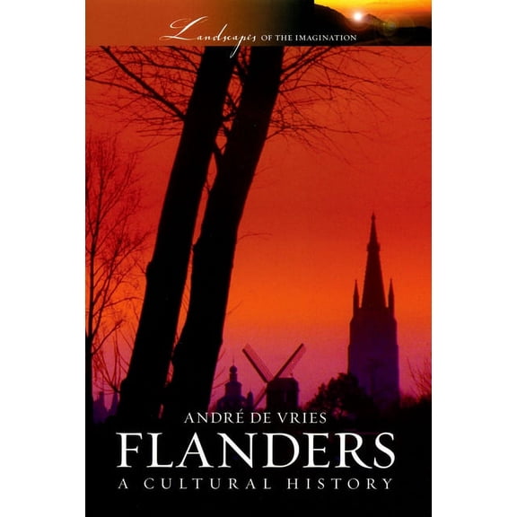 Landscapes of the Imagination Flanders: A Cultural History, (Hardcover)