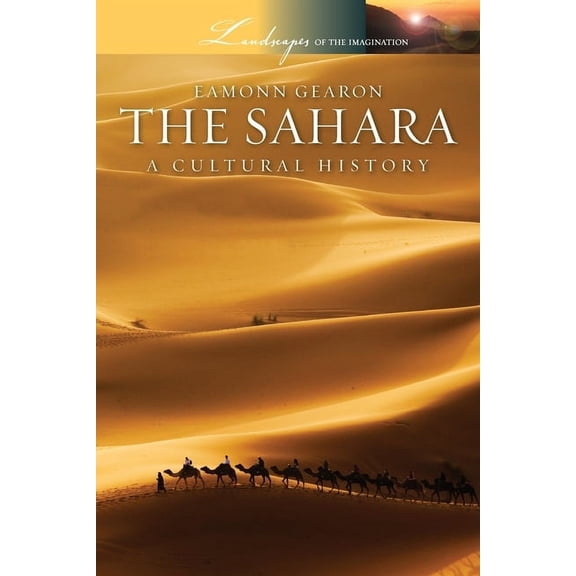 Landscapes of the Imagination Sahara: A Cultural History, (Paperback)