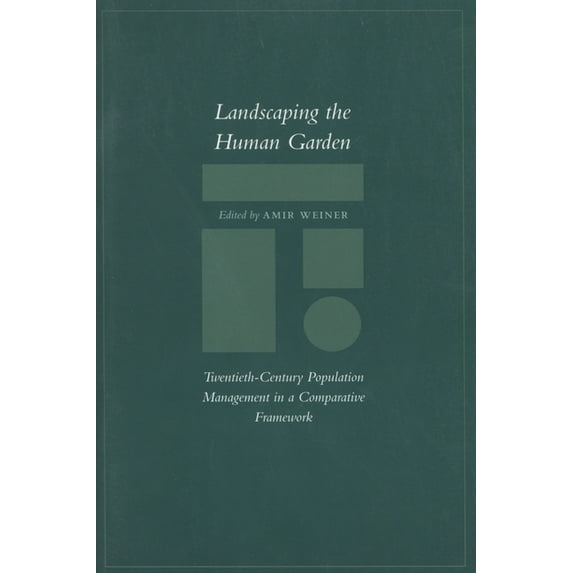 Landscaping the Human Garden: Twentieth-Century Population Management in a Comparative Framework, (Hardcover)