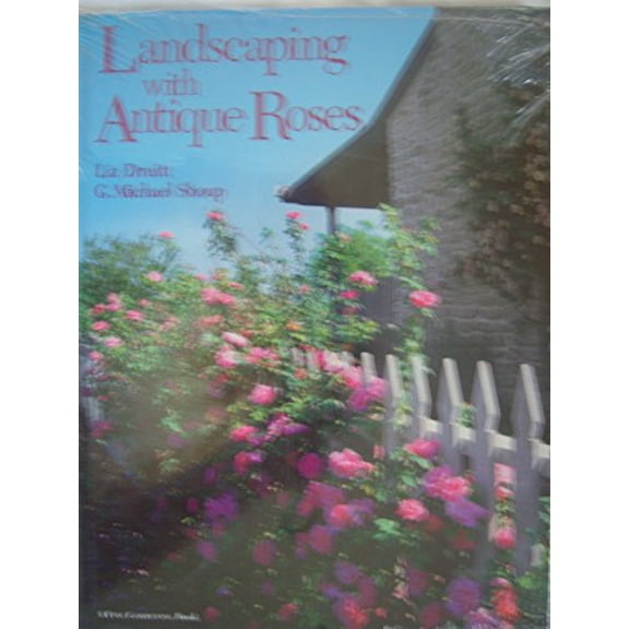Pre-Owned Landscaping with Antique Roses (Hardcover) 0942391640 9780942391640