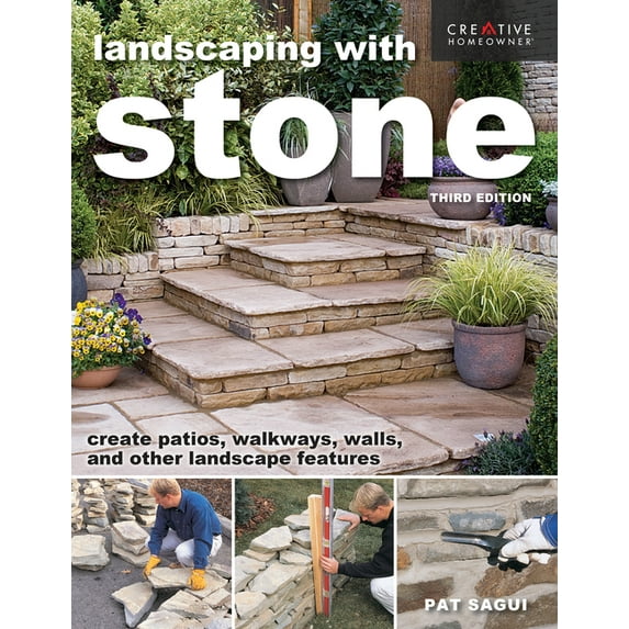 Landscaping with Stone, Third Edition: Create Patios, Walkways, Walls, and Other Landscape Features, (Paperback)