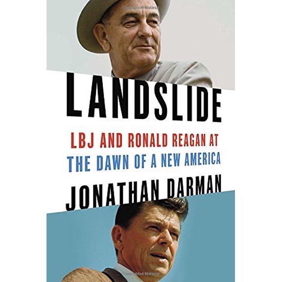 Pre-Owned Landslide: LBJ and Ronald Reagan at the Dawn of a New America (Hardcover) 1400067081 9781400067084