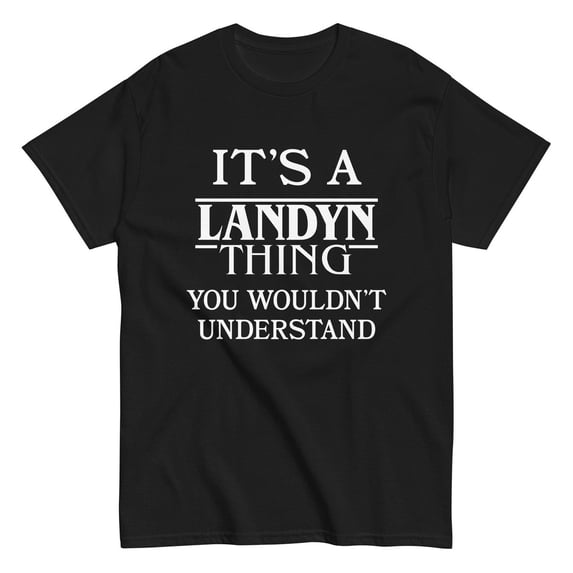 Landyn Landyn Thing You Wouldn't Understand T-Shirt - Walmart.com