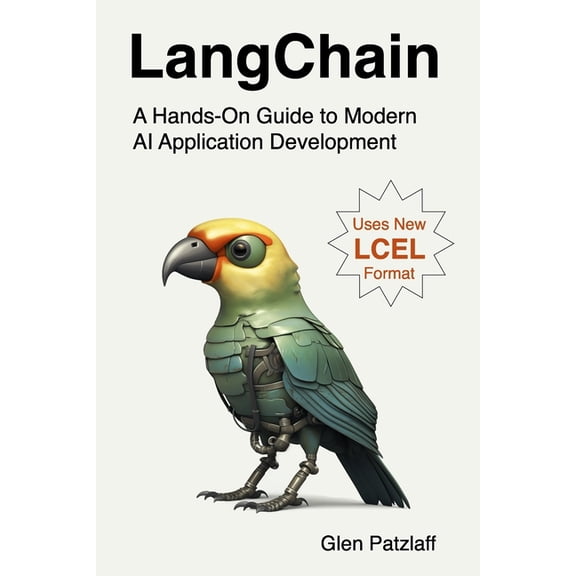 LangChain: A Hands-On Guide to Modern AI Application Development (Paperback)
