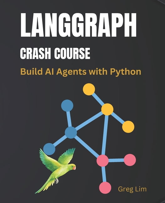 LangGraph Crash Course: Build AI Agents with Python, (Paperback ...