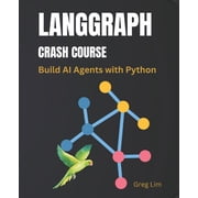 LangGraph Crash Course Build AI Agents with Python, Paperback