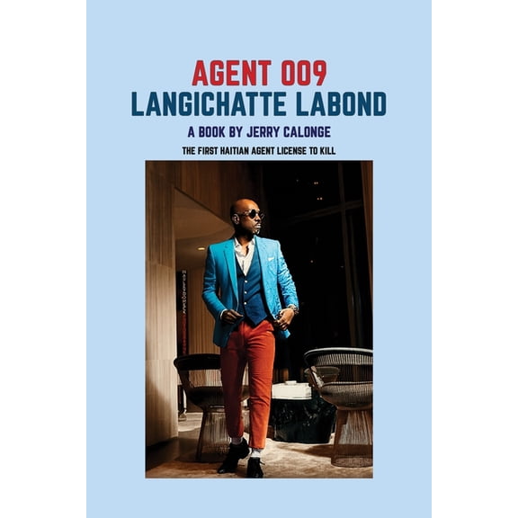 Langichatte Labond Agent 009 Langichatte Labond: The First Haitian Agent Licensed to Kill, Book 1, (Paperback)
