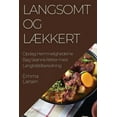 thumbnail image 1 of Langsomt og LÃ¦kkert: Opdag Hemmelighederne Bag SkÃ¸nne Retter med Langtidstilberedning, (Paperback), 1 of 1