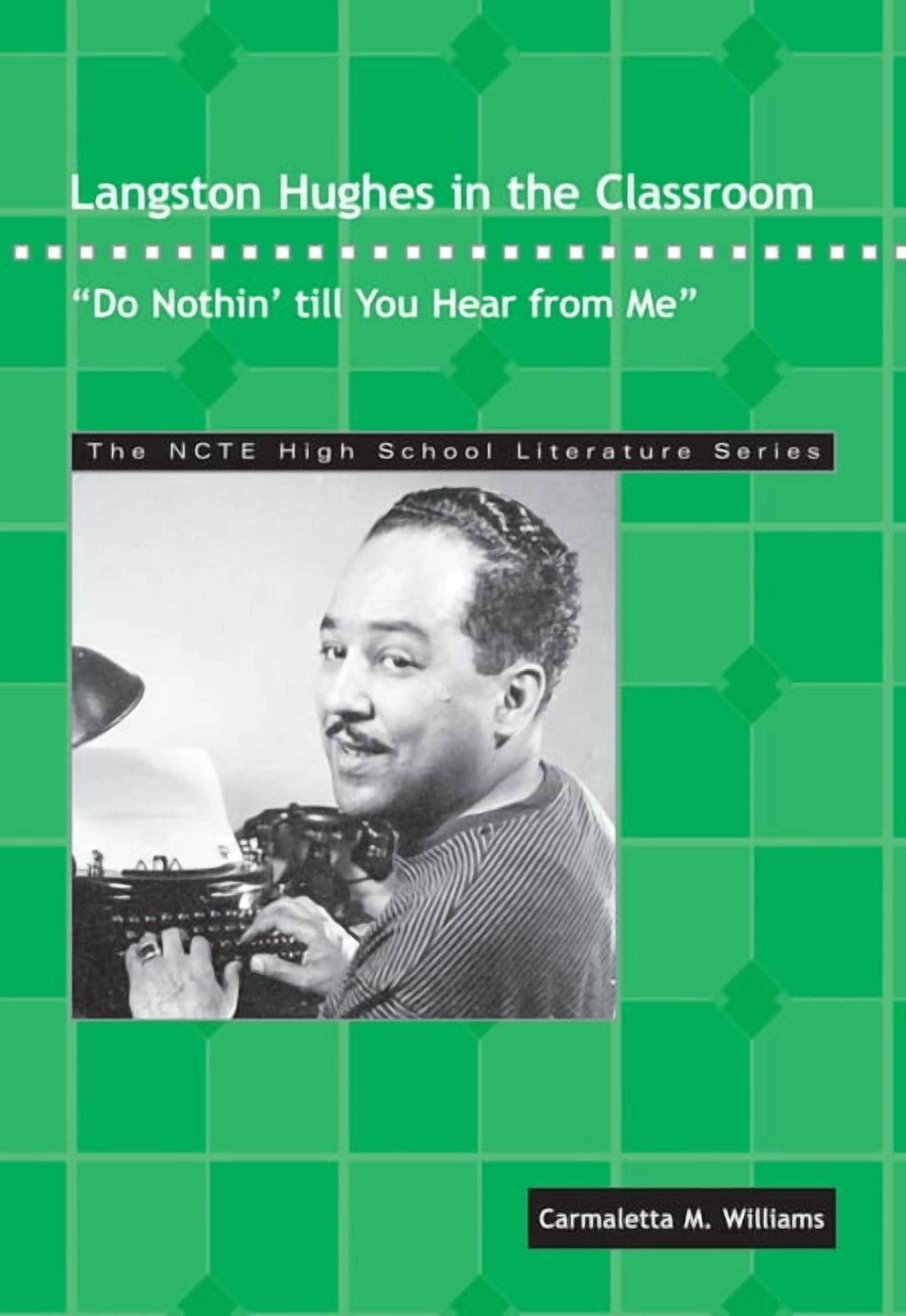 Langston Hughes in the Classroom: Do Nothin' Till You Hear from Me -- Carmaletta M. Williams