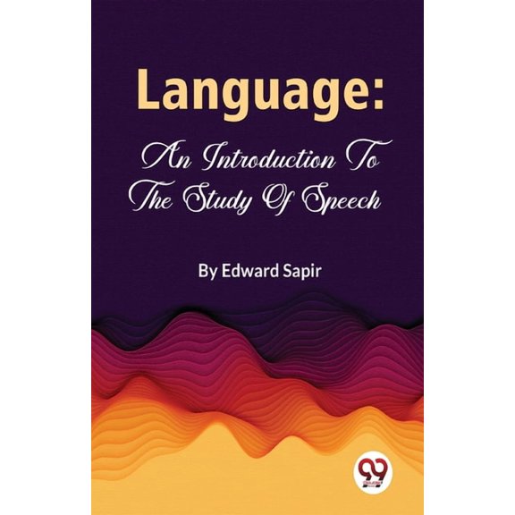 Language: An Introduction To The Study Of Speech (Paperback)