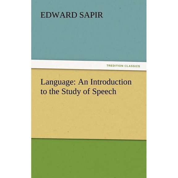 Language : An Introduction to the Study of Speech (Paperback)