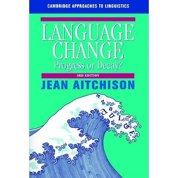 Language Change : Progress or Decay?