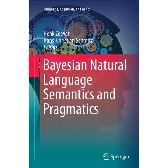 Language, Cognition, and Mind Bayesian Natural Language Semantics and Pragmatics, Book 2, (Paperback)