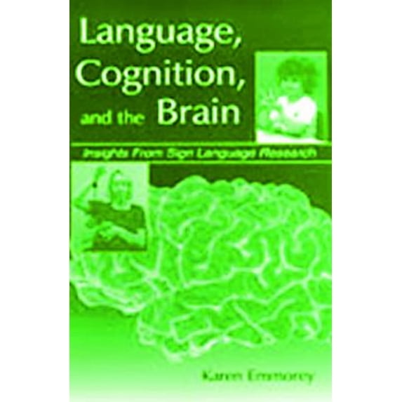 Pre-Owned Language, Cognition, and the Brain: Insights From Sign Language Research (Paperback) 0805833994 9780805833997