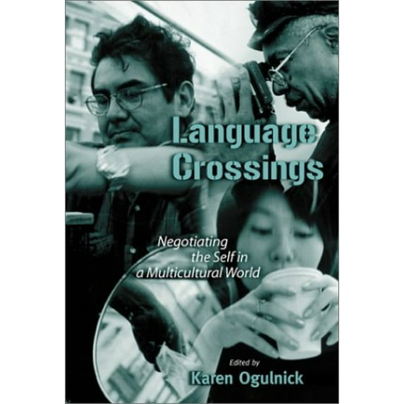 Pre-Owned Language Crossings:Negotiating the Self in a Multicutlural World (Language and Literacy Series) (Paperback) 0807739987 9780807739983