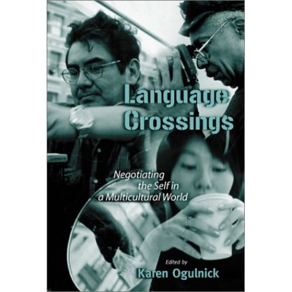 Pre-Owned Language Crossings:Negotiating the Self in a Multicutlural World (Language and Literacy Series) (Paperback) 0807739987 9780807739983