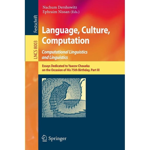 Language, Culture, Computation: Computational Linguistics and Linguistics: Essays Dedicated to Yaacov Choueka on the Occ, (Paperback)