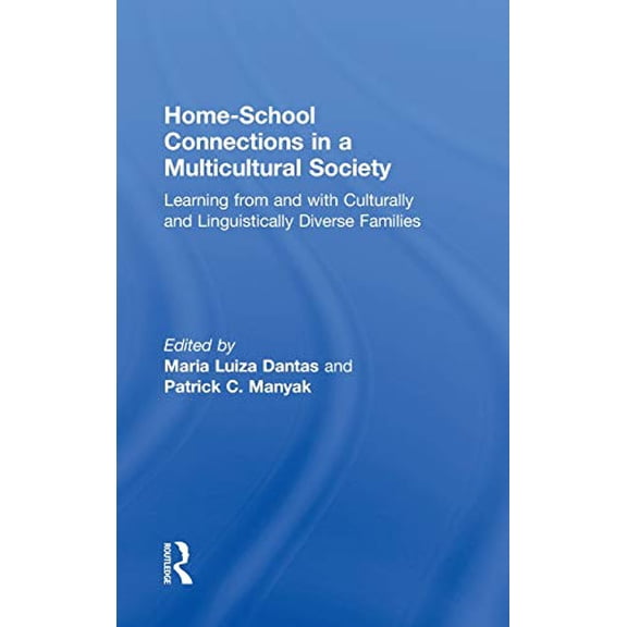 Pre-Owned Language, Culture, and Teaching Home-School Connections in a Multicultural Society: Learning From and With Culturally and Linguistically Diverse Familie, (Hardcover)