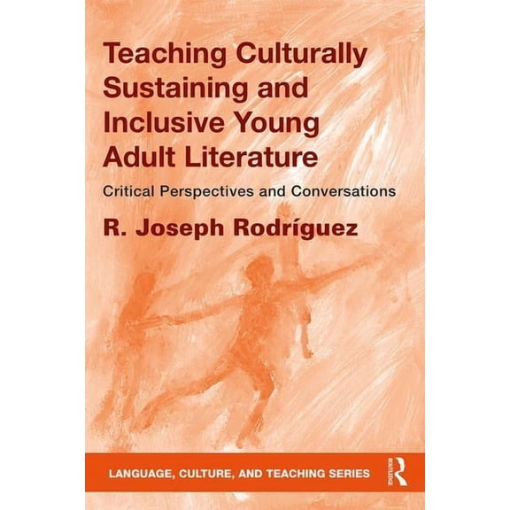 Language, Culture, and Teaching Teaching Culturally Sustaining and Inclusive Young Adult Literature: Critical Perspectives and Conversations, (Paperback)