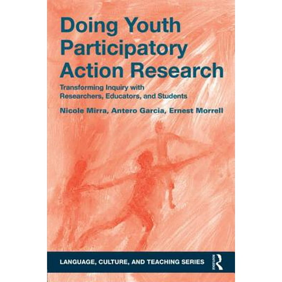 Language, Culture, and Teaching: Doing Youth Participatory Action Research: Transforming Inquiry with Researchers, Educators, and Students (Paperback)