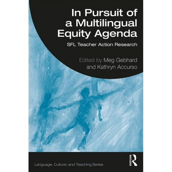 Language, Culture, and Teaching In Pursuit of a Multilingual Equity Agenda: SFL Teacher Action Research, (Paperback)