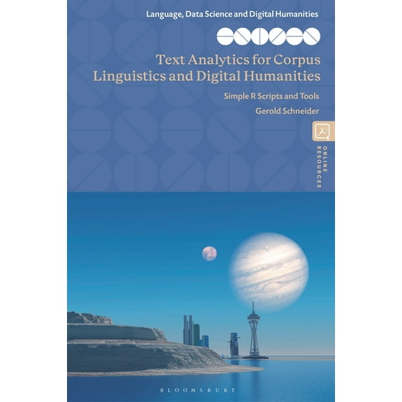 Language, Data Science and Digital Human Text Analytics for Corpus Linguistics and Digital Humanities: Simple R Scripts and Tools, (Hardcover)