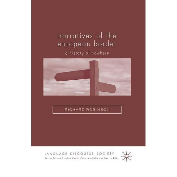 Language, Discourse, Society Narratives of the European Border: A History of Nowhere, (Paperback)