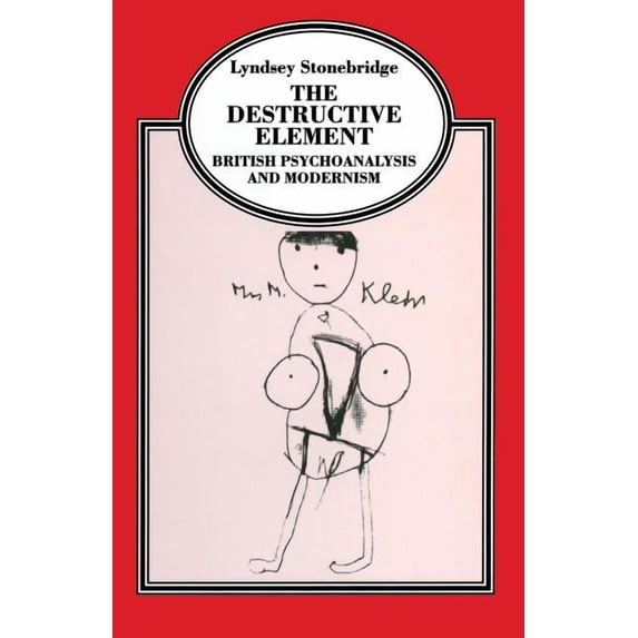 Language, Discourse, Society The Destructive Element: British Psychoanalysis and Modernism, (Paperback)