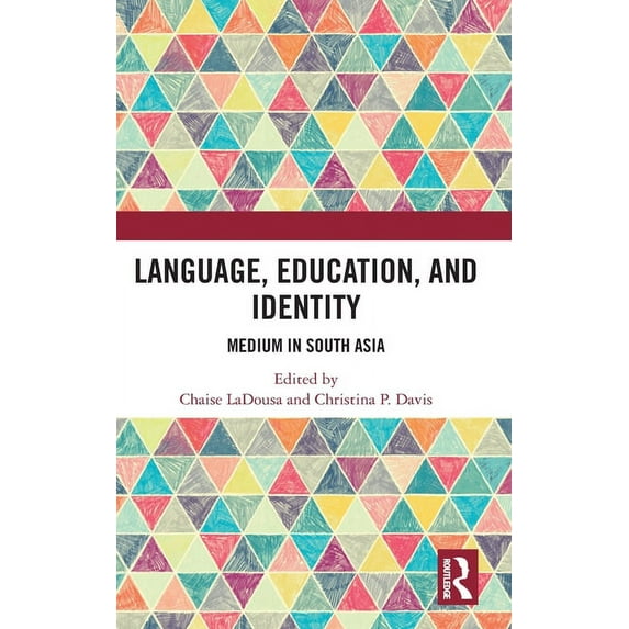 Language, Education, and Identity: Medium in South Asia, (Hardcover)