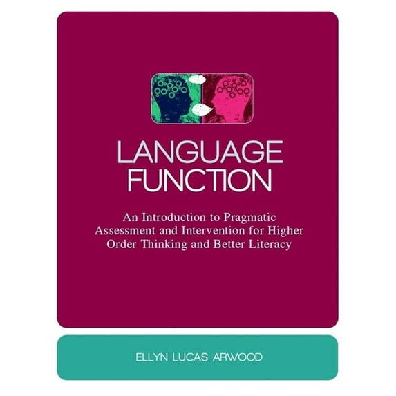 Language Function: An Introduction to Pragmatic Assessment and Intervention for Higher Order Thinking and Better Literac, (Hardcover)