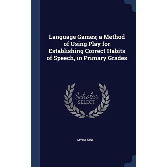 Language Games; A Method Of Using Play For Establishing Correct Habits Of Speech, In Primary Grades