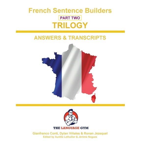 The Language Gym - Sentence Builder Book French Trilogy 2 Answer Booklet and Transcriptions: Unlocking French Grammar - Beginner to Pre Interm., (Paperback)