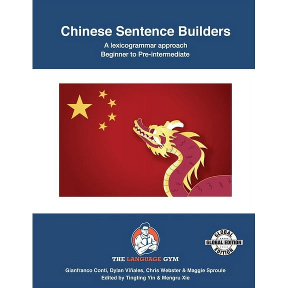 The Language Gym - Sentence Builder Books: Chinese Sentence Builders - A Lexicogrammar approach: Chinese Sentence Builders - Beginner to Pre-intermediate (Paperback)