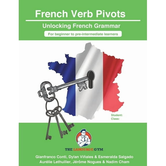 The Language Gym - Sentence Builder Book French Sentence Builders - Grammar - Verb Pivots: Unlocking French Grammar - Beginner to Pre Interm., (Paperback)