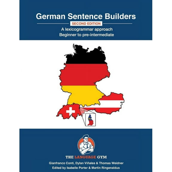 The Language Gym - Sentence Builder Books: German Sentence Builders - A Lexicogrammar approach - Second Edition: GERMAN SENTENCE BUILDERS - Beginner to Pre-intermediate (Paperback)