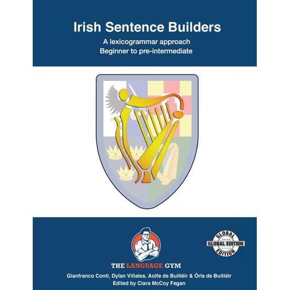 The Language Gym - Sentence Builder Books: Irish Sentence Builders - A Lexicogrammar approach: Irish Sentence Builders - Beginner to Pre-intermediate (Paperback)