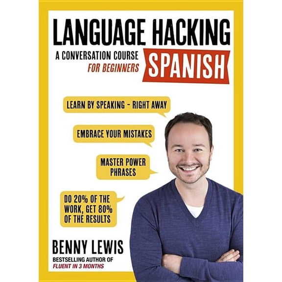 Language Hacking with Benny Lewis Language Hacking Spanish: Learn How to Speak Spanish - Right Away, (Paperback)
