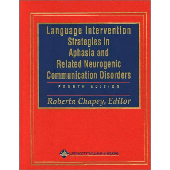 Pre-Owned Language Intervention Strategies in Aphasia and Related Neurogenic Communication Disorders (Hardcover) 0781721334 9780781721332