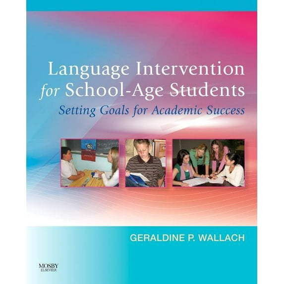 Language Intervention for School-Age Students: Setting Goals for Academic Success, (Paperback)