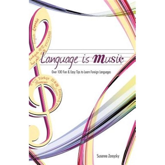 Language Is Music: 0ver 100 Fun & Easy Tips to Learn Foreign Languages (Paperback)