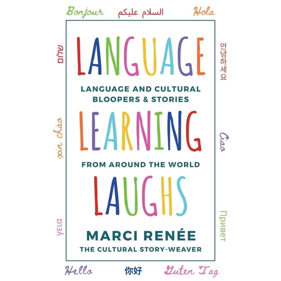 Language Learning Laughs: Language and Cultural Bloopers & Stories from Around the World, (Paperback)