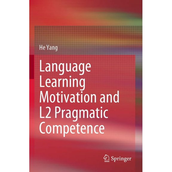 Language Learning Motivation and L2 Pragmatic Competence, (Paperback)