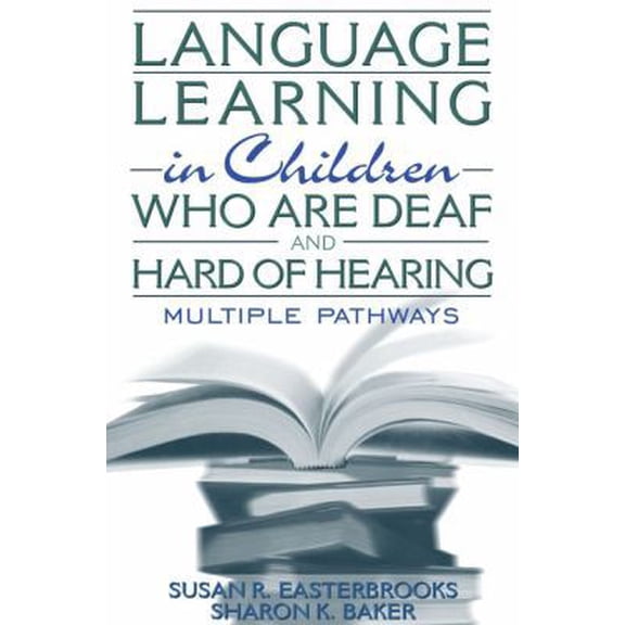 Pre-Owned Language Learning in Children Who Are Deaf and Hard of Hearing: Multiple Pathways (Paperback) 0205331009 9780205331000