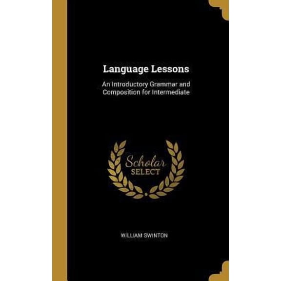 Language Lessons: An Introductory Grammar and Composition for Intermediate Hardcover